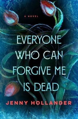 Everyone Who Can Forgive Me Is Dead book cover